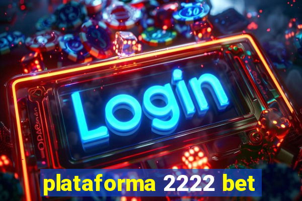 plataforma 2222 bet